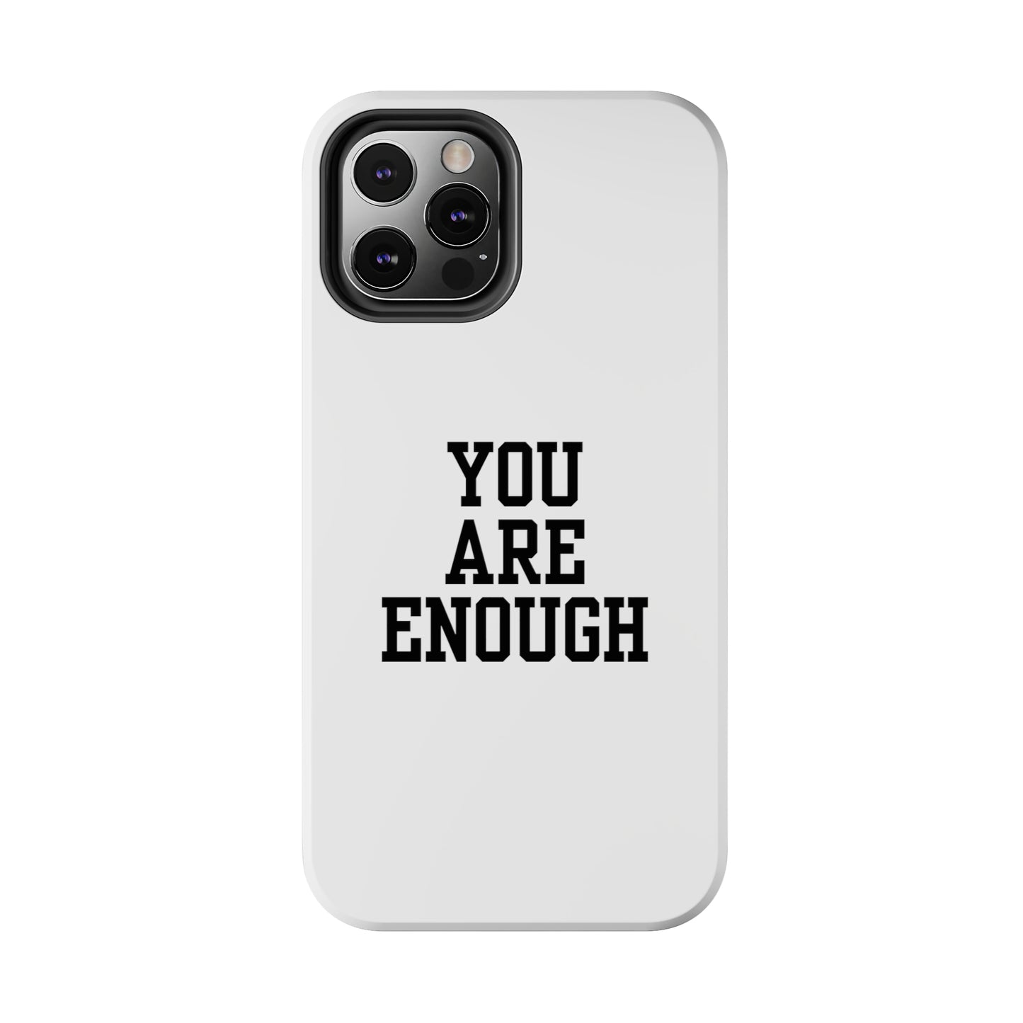 You Are Enough Tough Phone Cases