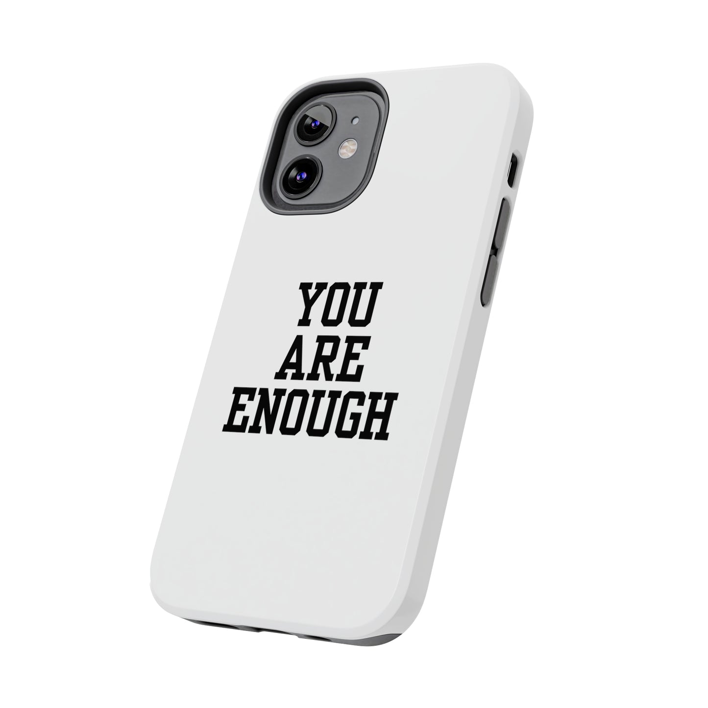 You Are Enough Tough Phone Cases