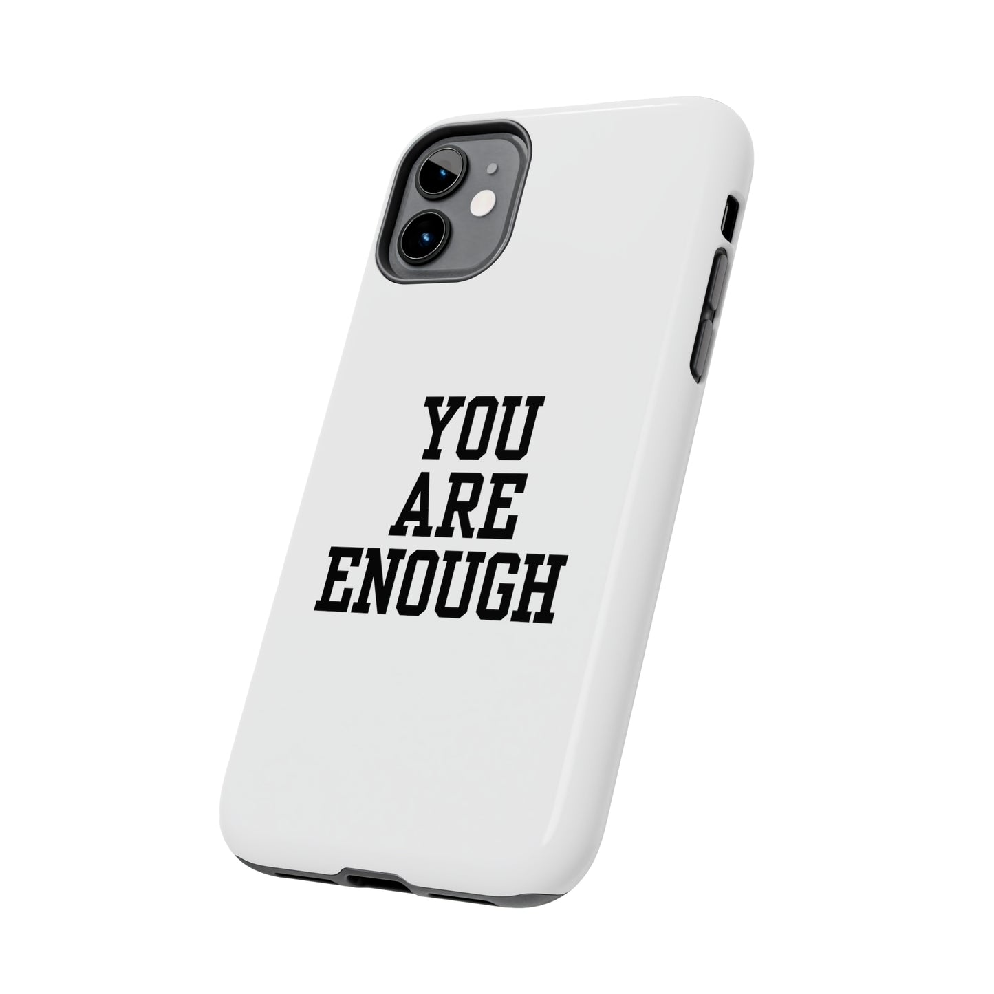 You Are Enough Tough Phone Cases