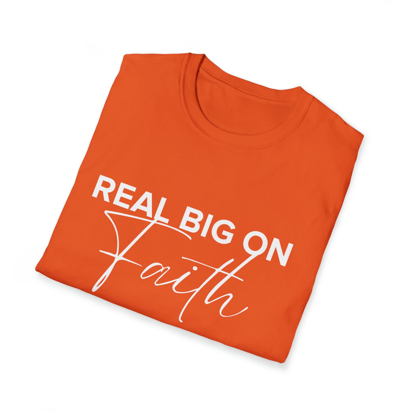 Real Big On Faith Unisex Softstyle T-Shirt (Multiple Colors)