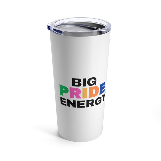 Big Pride Energy Tumbler 20oz