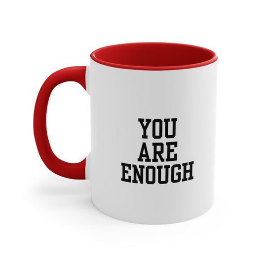 You Are Enough Accent Coffee Mug, 11oz (Multiple Colors)