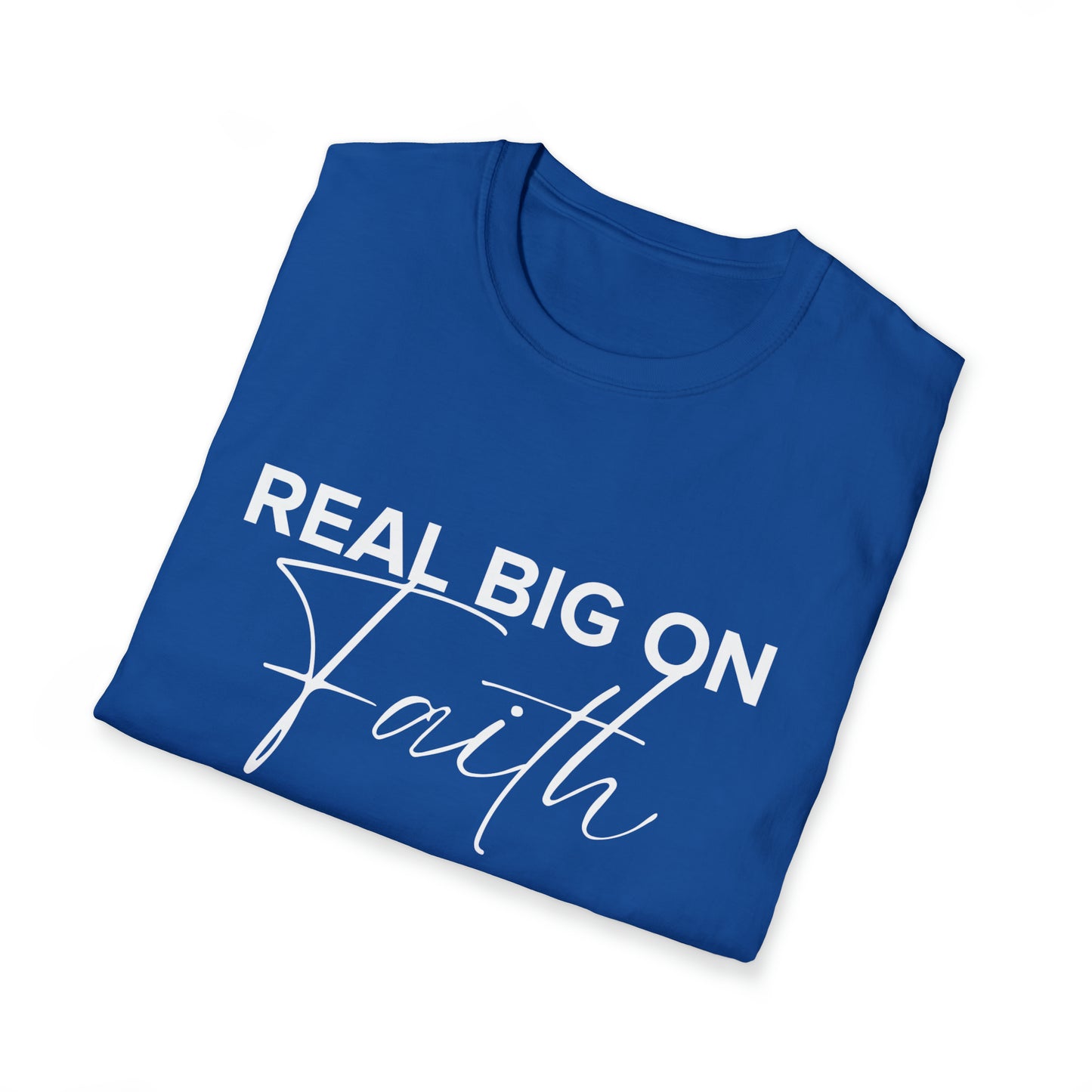 Real Big On Faith Unisex Softstyle T-Shirt (Multiple Colors)