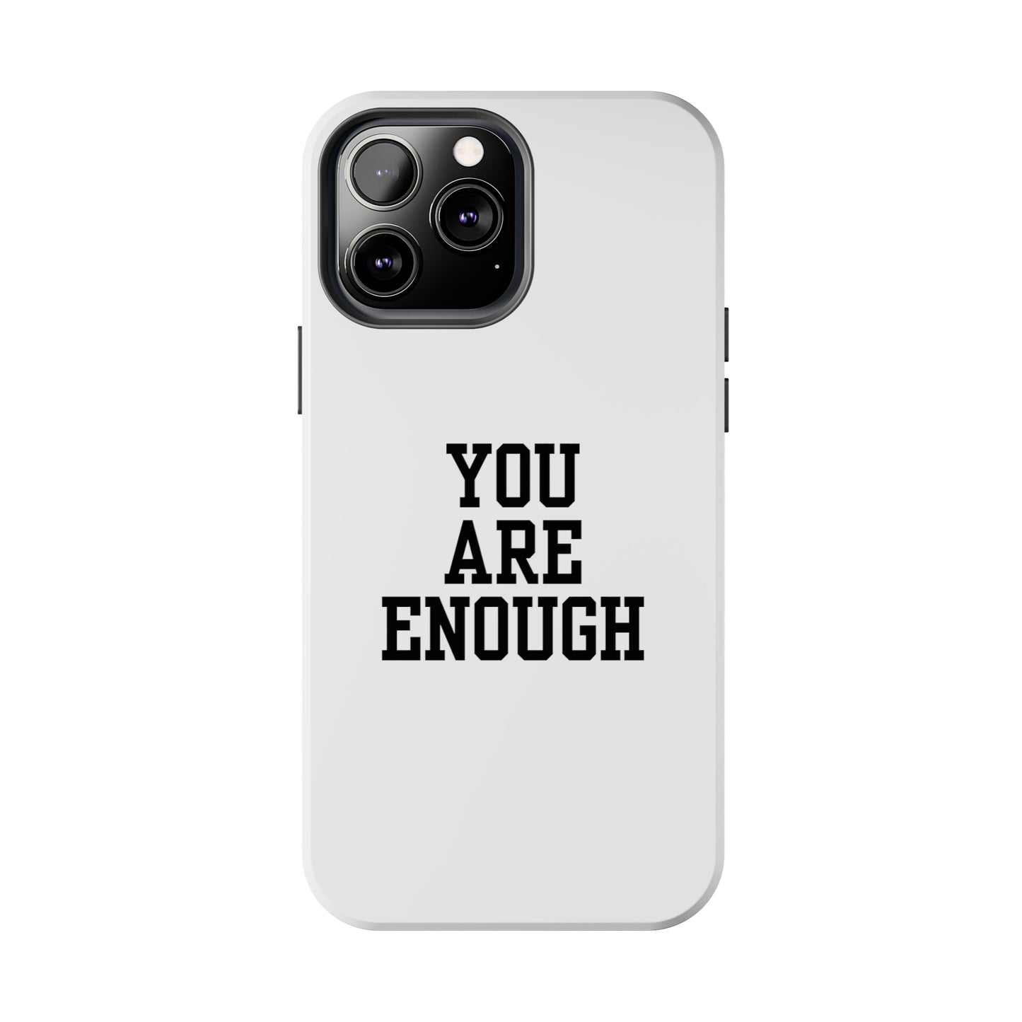 You Are Enough Tough Phone Cases