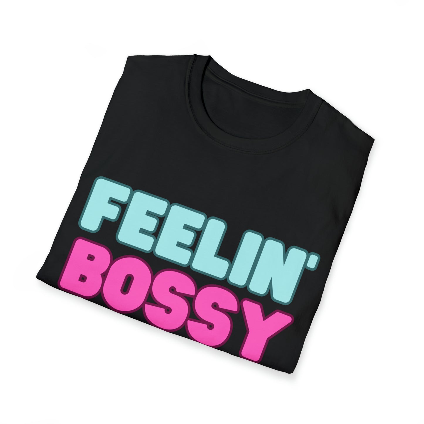 Feeling' Bossy Unisex Softstyle T-Shirt (Multiple Colors)