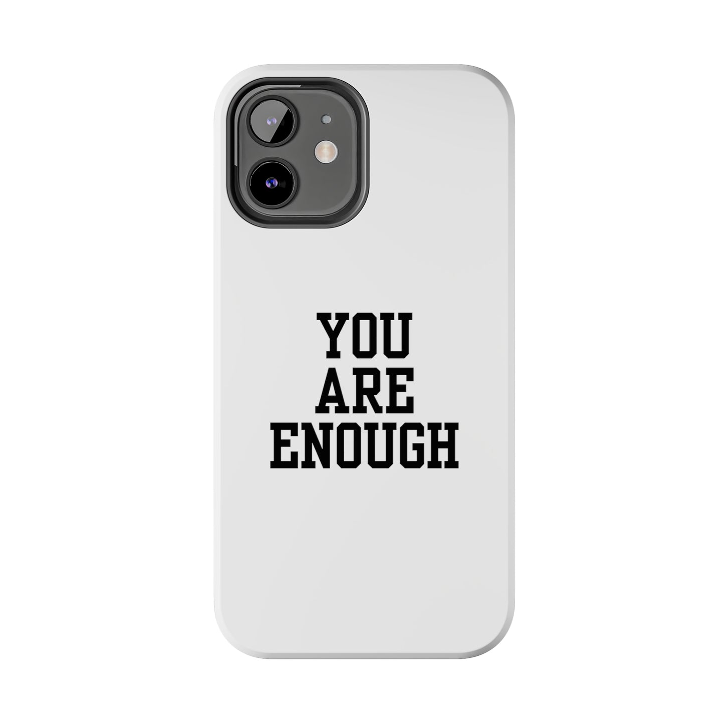 You Are Enough Tough Phone Cases