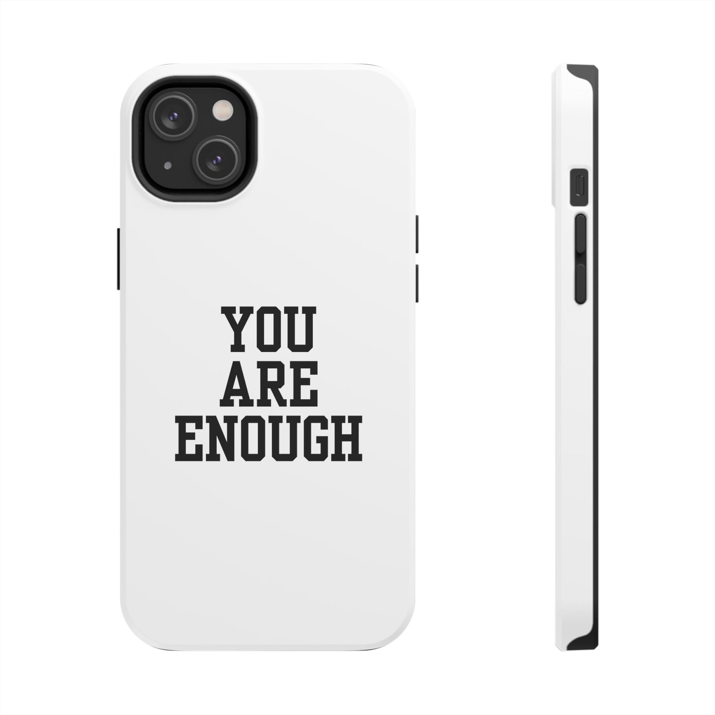 You Are Enough Tough Phone Cases