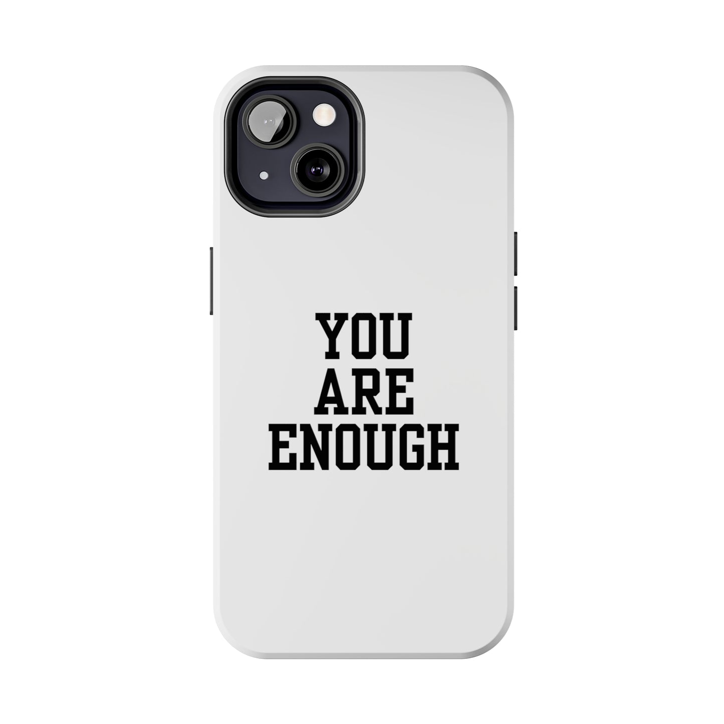 You Are Enough Tough Phone Cases