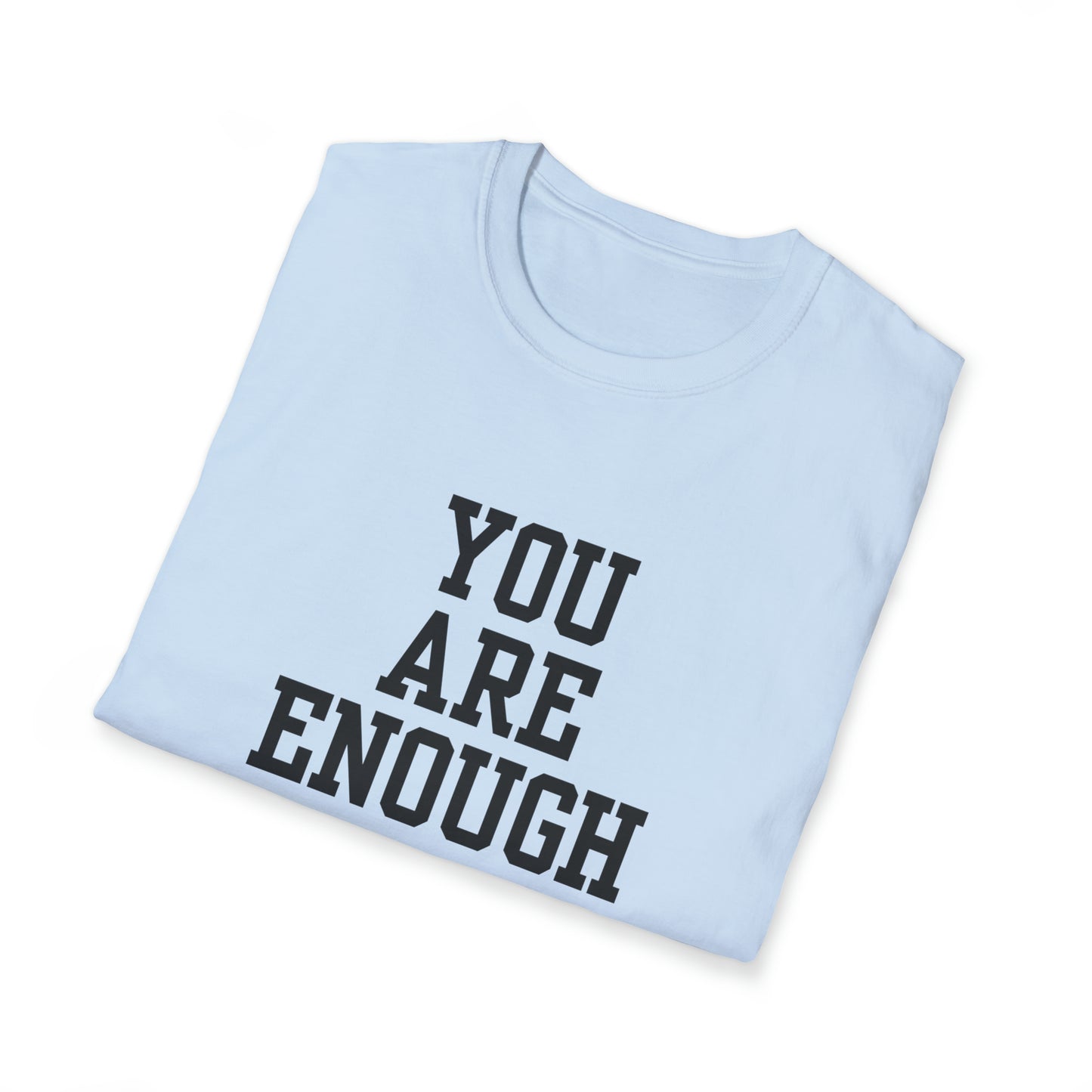 You are Enough Unisex Softstyle T-Shirt (Multiple Colors)