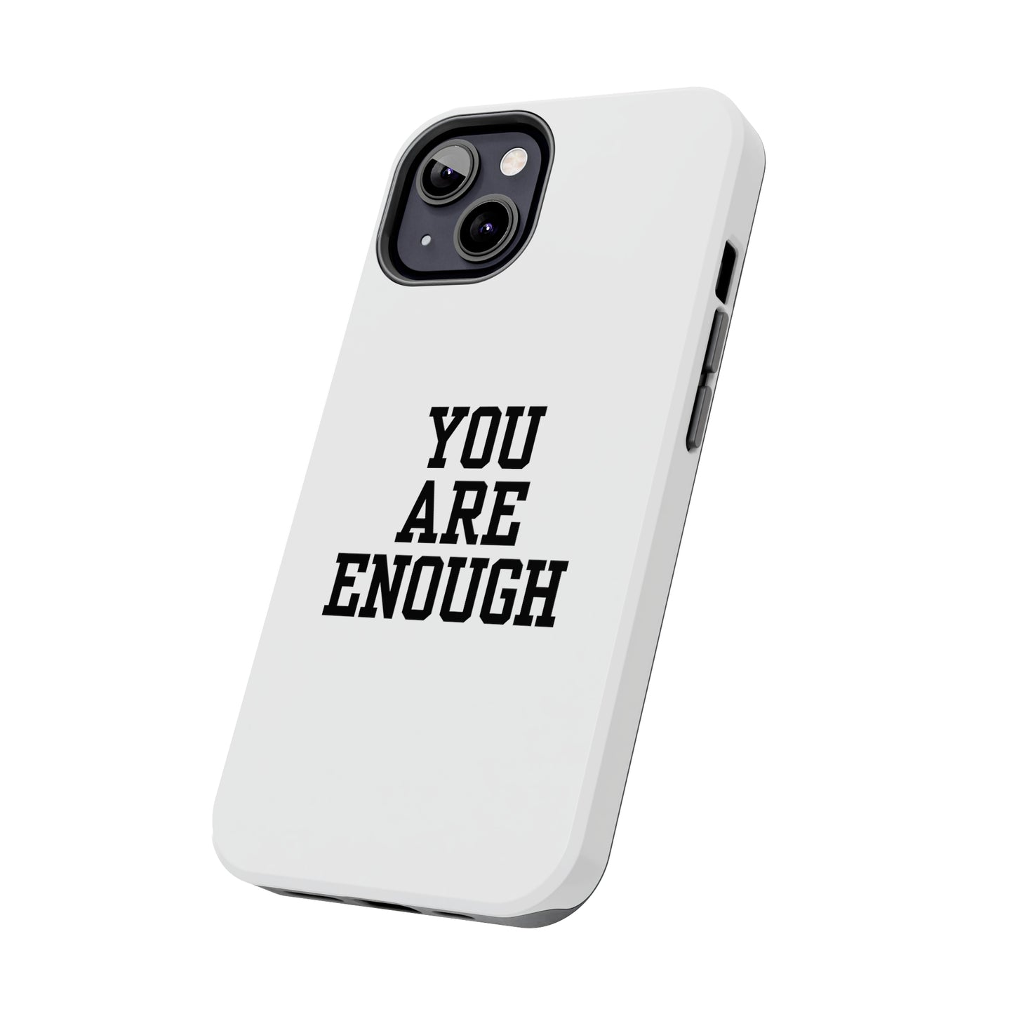 You Are Enough Tough Phone Cases