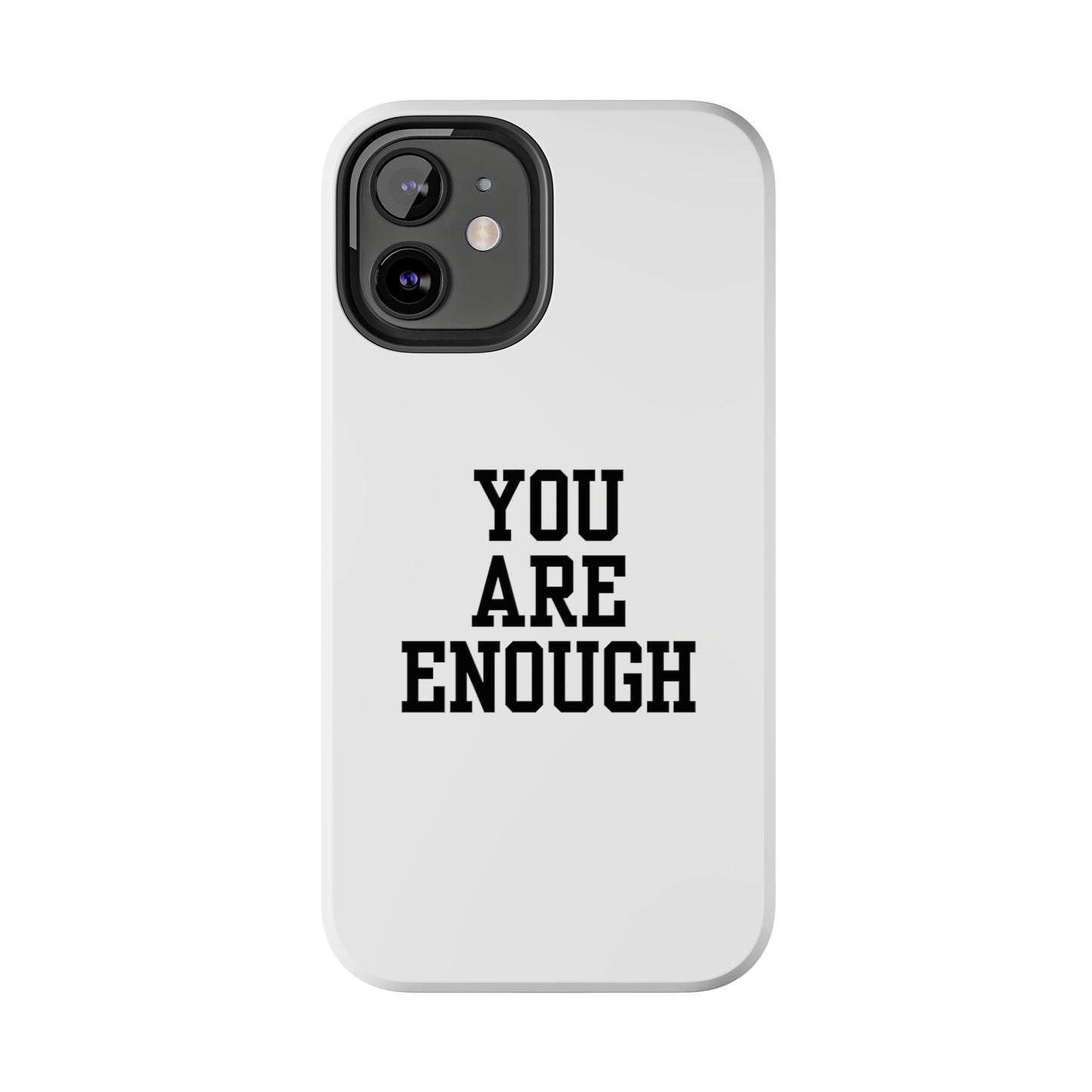 You Are Enough Tough Phone Cases