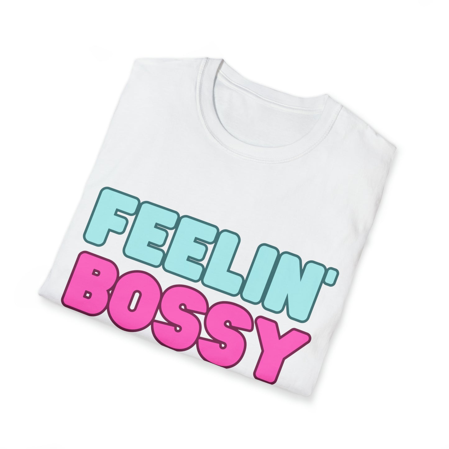 Feeling' Bossy Unisex Softstyle T-Shirt (Multiple Colors)