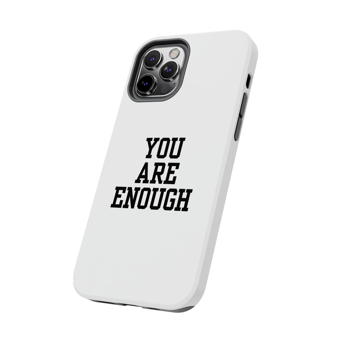 You Are Enough Tough Phone Cases